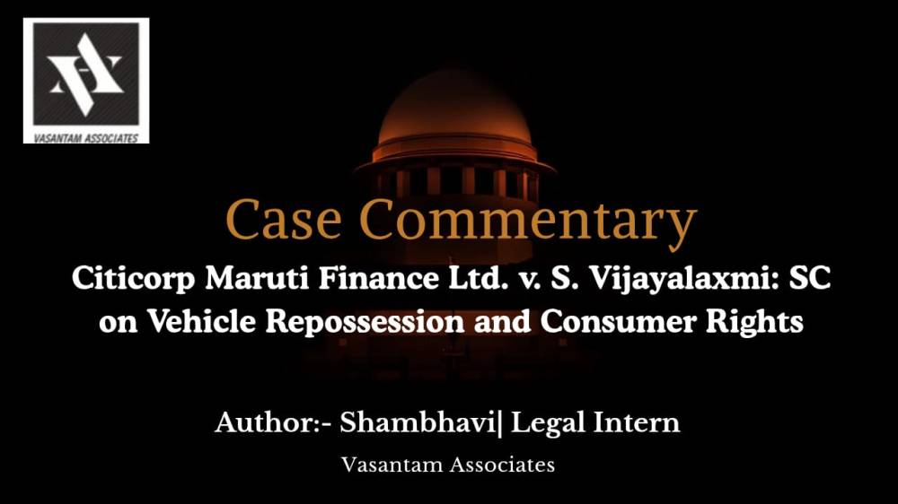 Citicorp Maruti Finance Ltd. v. S. Vijayalaxmi: Supreme Court on Vehicle Repossession and Consumer Rights