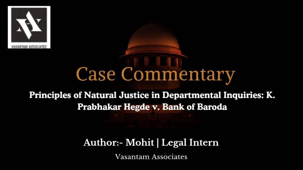 K. Prabhakar Hegde v. Bank of Baroda: Supreme Court on Natural Justice in Departmental Proceedigs